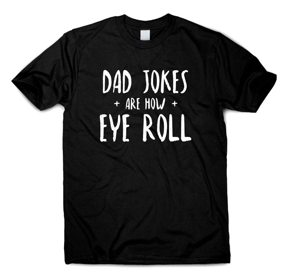 Dad Jokes Are How Eye Roll Funny Tshirt Funny Gifts Idea For Dad Father Grandad