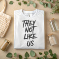 They Not Like Us T-Shirt Bold Grunge Streetwear Graphic Tee for Men Women A85
