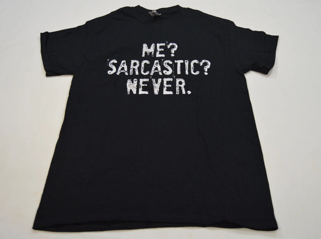 Me? Sarcastic? Never Adult Shirt Medium Funny Sarcasm Novelty Gift Tee Black