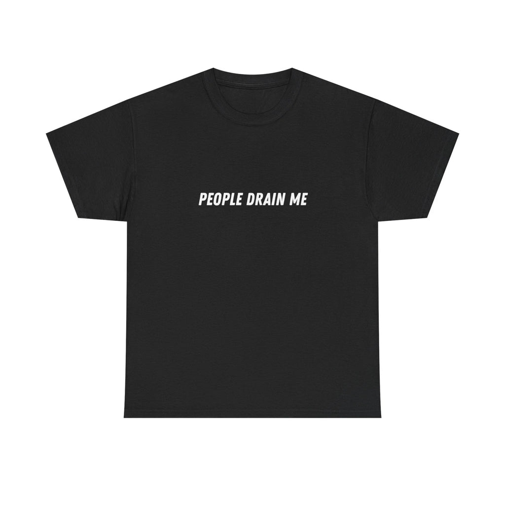 People Drain Me Tee | Minimalist Text Graphic Shirt