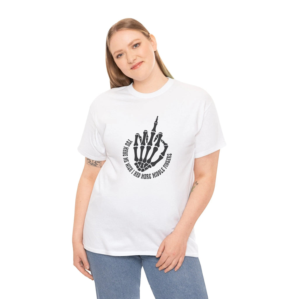 Funny T-Shirt - Funny Tee You make me wish I had more middle fingers Shirt
