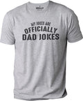 My Jokes are Officially Dad Jokes Funny Shirt Novelty Sarcastic Fathers Day Tee