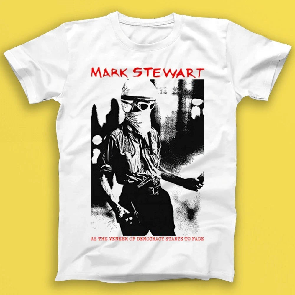 Mark Stewart As The Veneer Of Democracy Starts To Fade Music Gift Tshirt T2169
