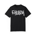 Energy Urban Graffiti Art Style Quote :: Unisex Garment-Dyed T-shirt
