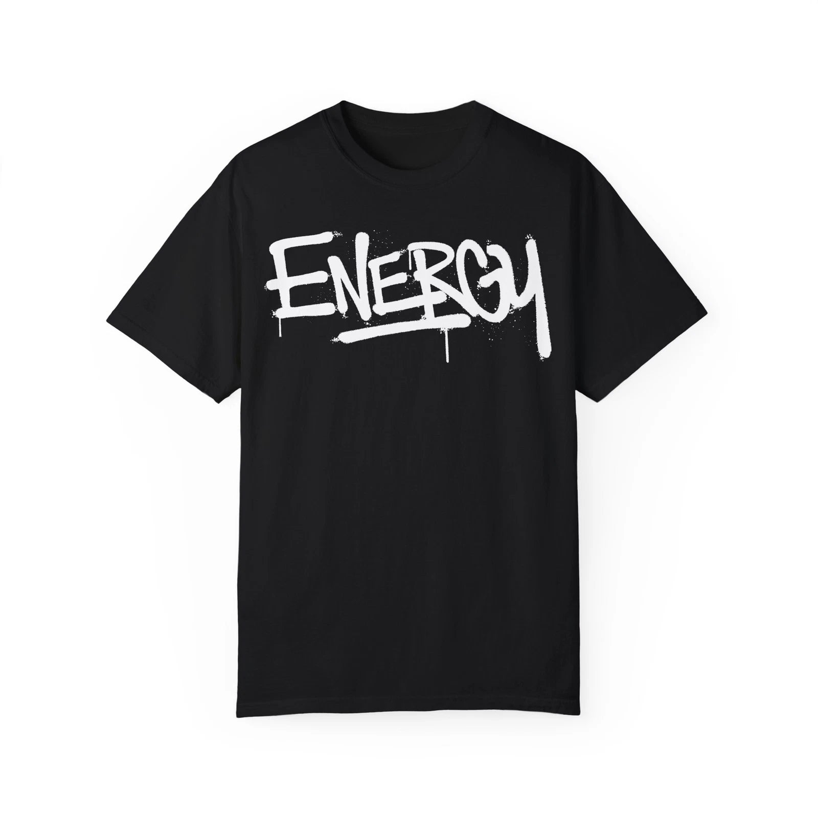 Energy Urban Graffiti Art Style Quote :: Unisex Garment-Dyed T-shirt