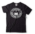 Coffee Before Talkie Shirt Coffee Tee Coffee Lover Shirt Funny Birthday Gift