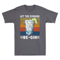 Short Tee Let T-shirt The Men's Be-Gin sleeve Wine Evening Funny Vintage