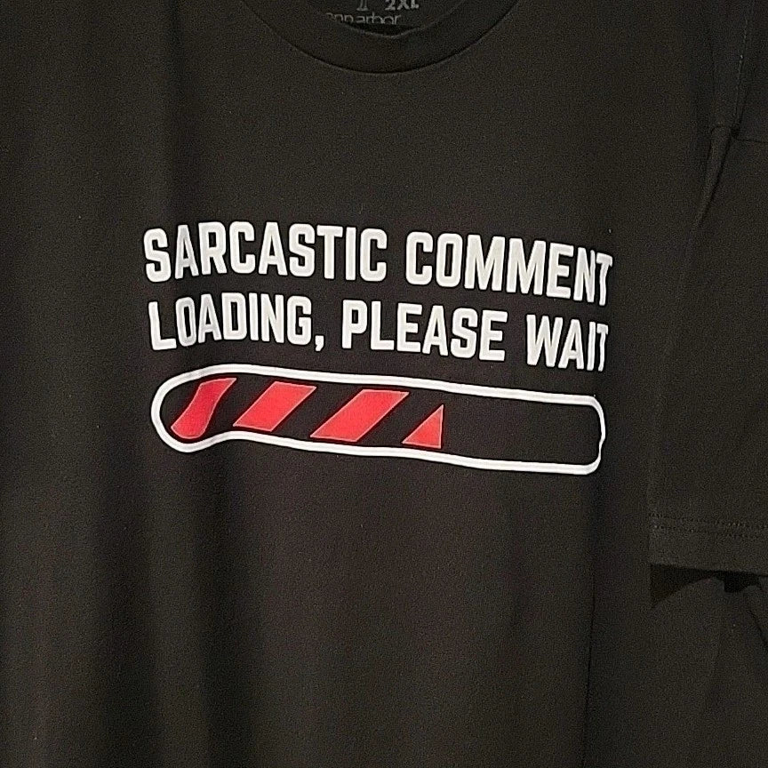 Sarcastic Comment Loading Funny Sarcasm T-Shirt Humor Joke Gifts Men Women 2XL