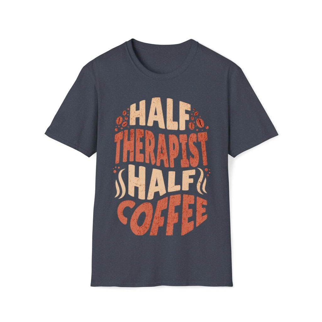 Half Therapist Half Coffee T-Shirt, Tee Unisex Softstyle T-Shirt