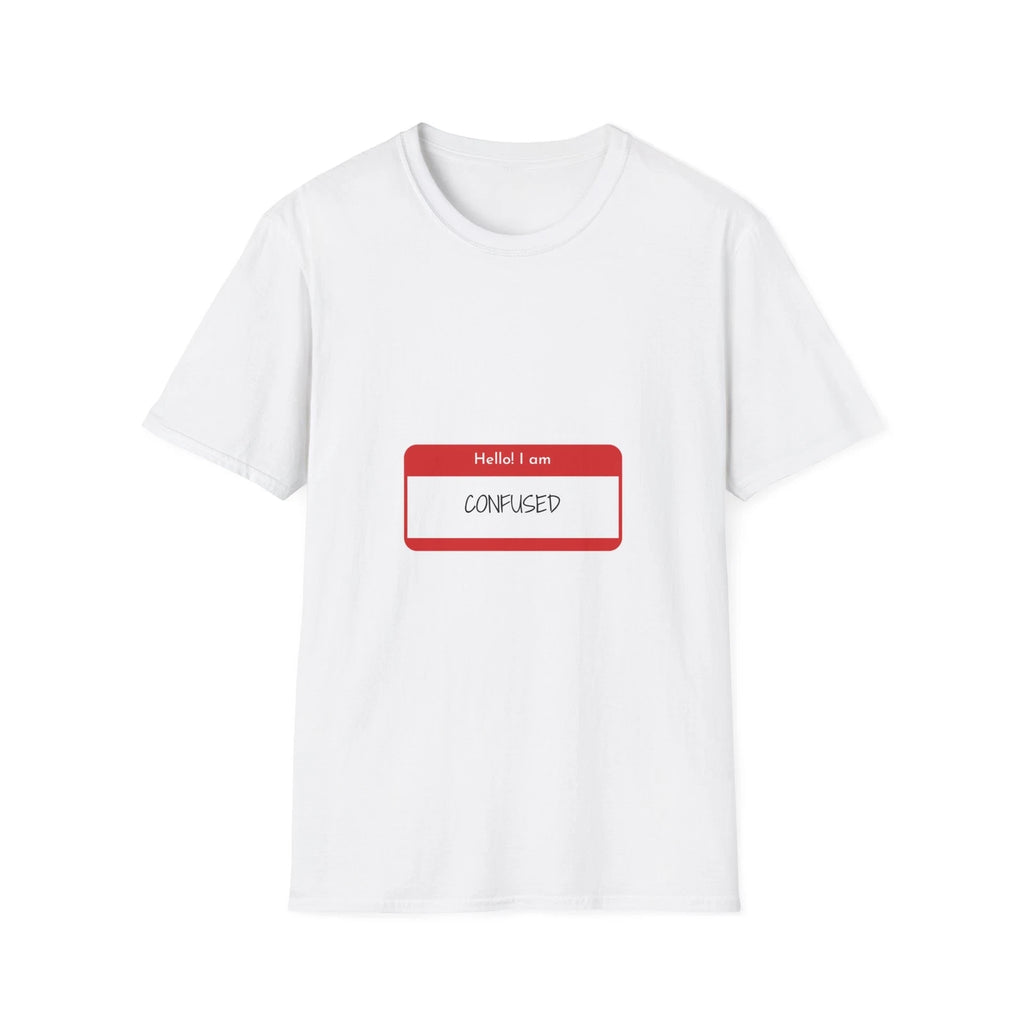 Hello! I am Confused T-Shirt, Funny T-Shirt for Men and Women