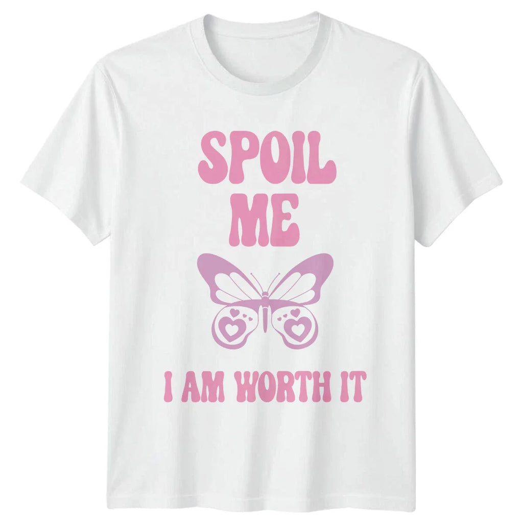 Spoil Me I Am Worth It Butterfly T-Shirt, Feminist Slogan Tee