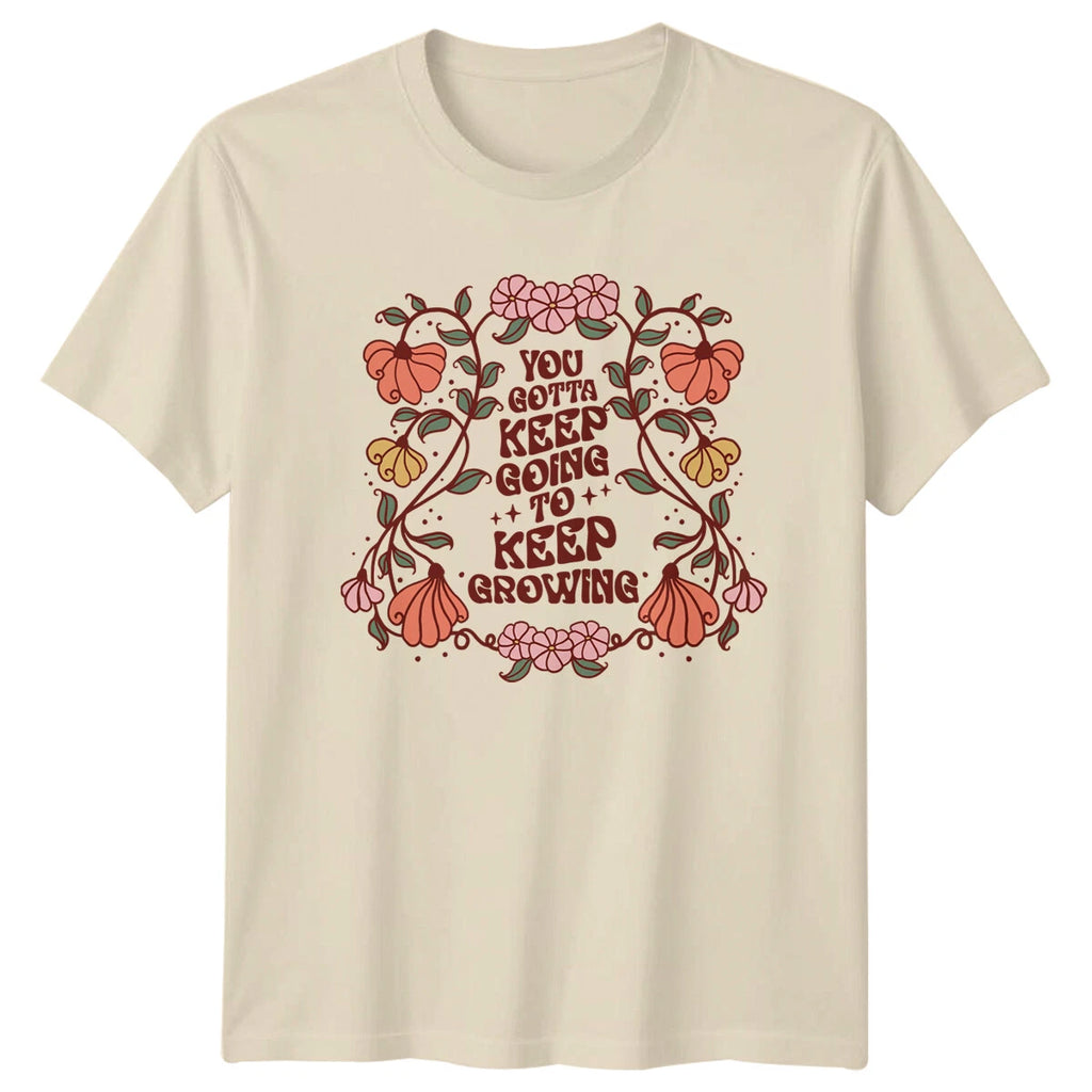 Boho Floral You Gotta Keep Going T-Shirt Nature Lover Gift For Mens Womens