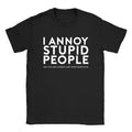 I Annoy Stupid People Mens T-Shirt Funny Joke Rude Slogan Gift For Dad