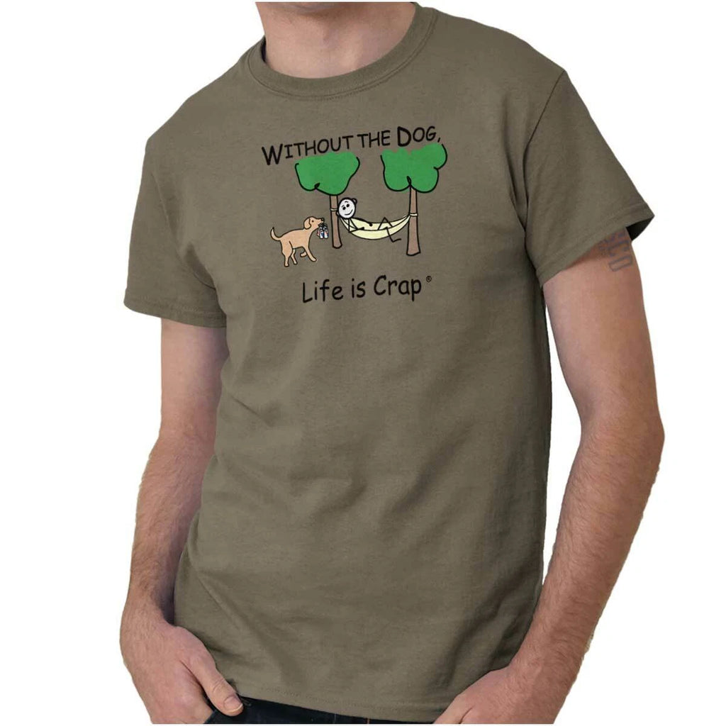 Life is Crap Without Dog Funny Pet Owner Womens or Mens Crewneck T Shirt Tee