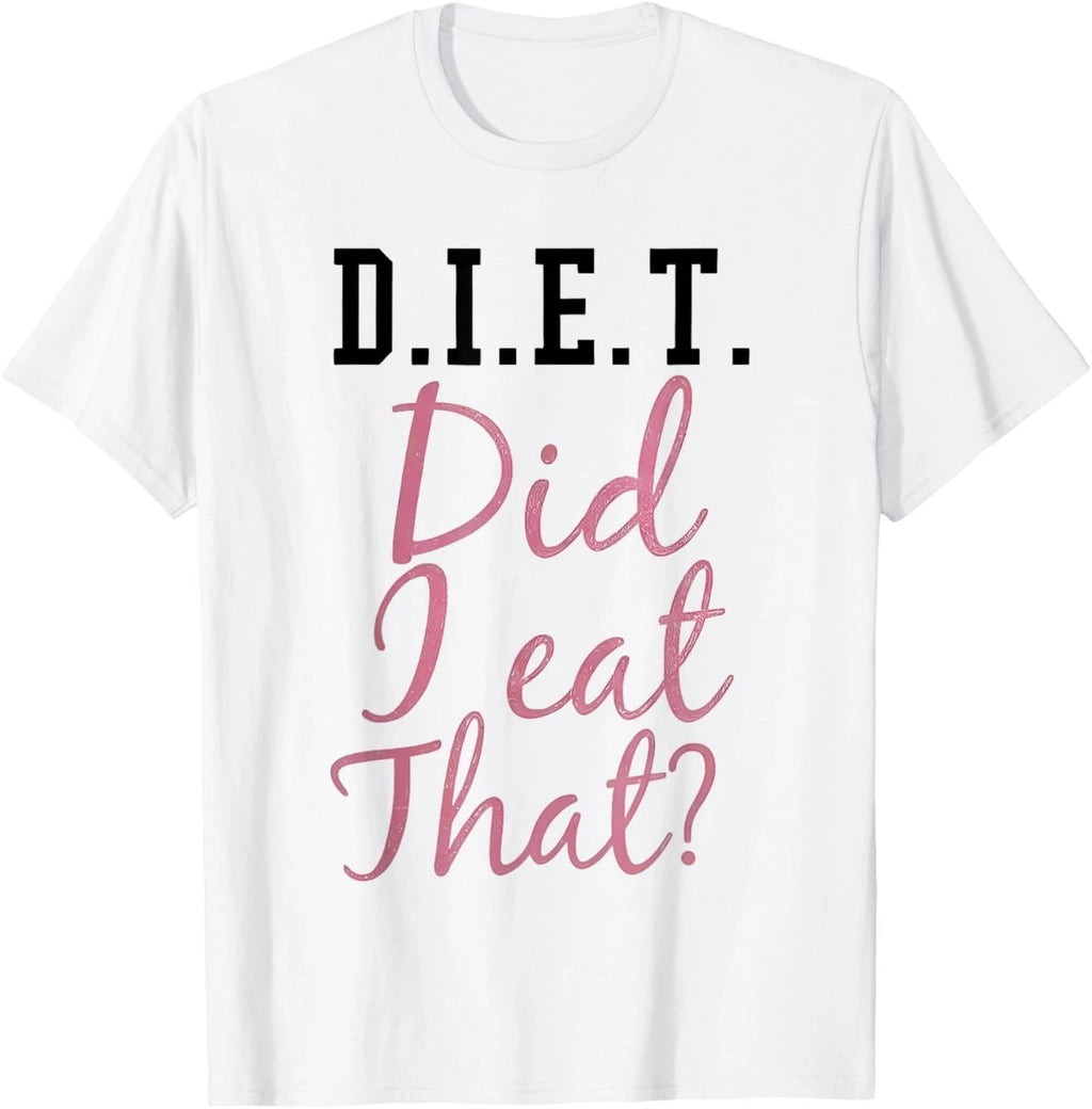 Diet Did I Eat That Funny Diet Saying Quote Pink Men Women T-Shirt