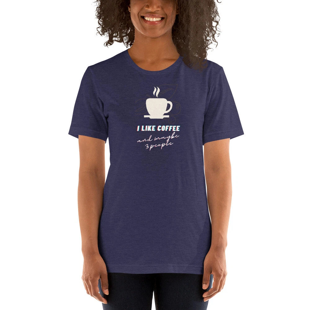 I like coffee and maybe 3 people Short-Sleeve Unisex Cotton T-Shirt