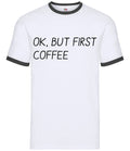 Ok, But First Coffee - Mens Ringer - Cappuccino Latte Espresso Mornings Mocha