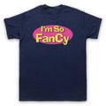 I'M SO FANCY FUNNY SLOGAN COMEDY CUTE COOL MENS & WOMENS T-SHIRT