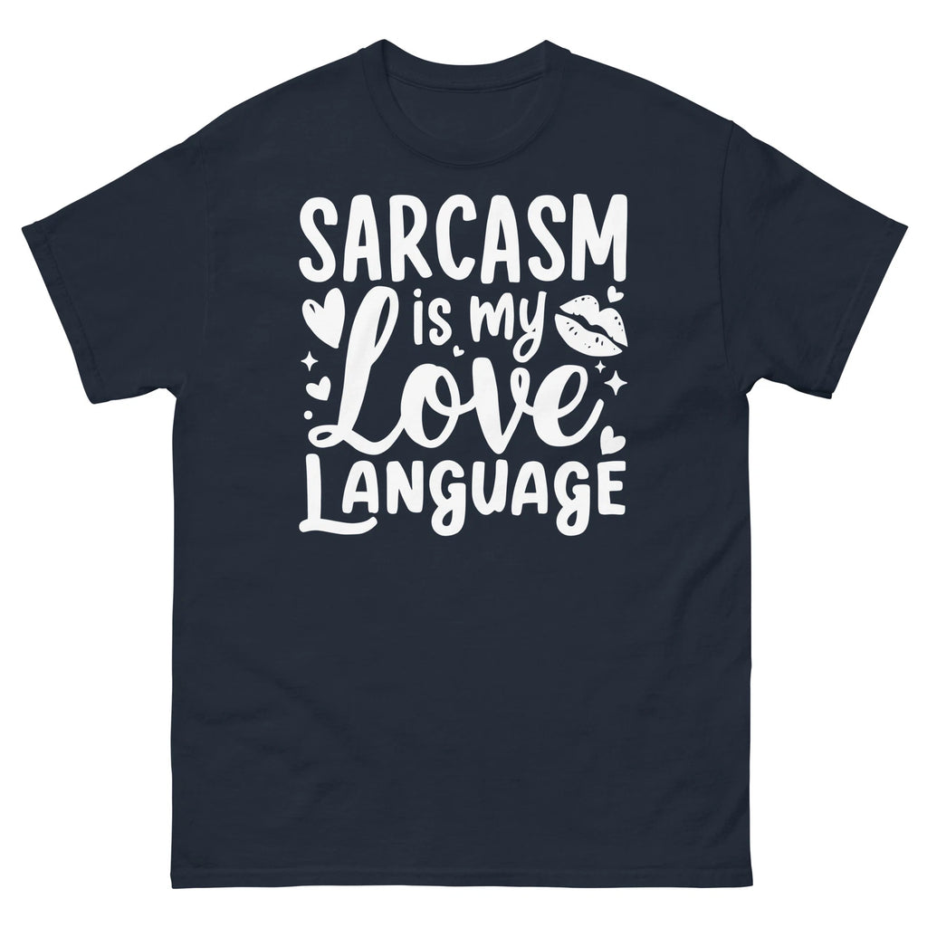Sarcasm Is My Love Language Satire Sarcastic Novelty Unisex Classic Tee