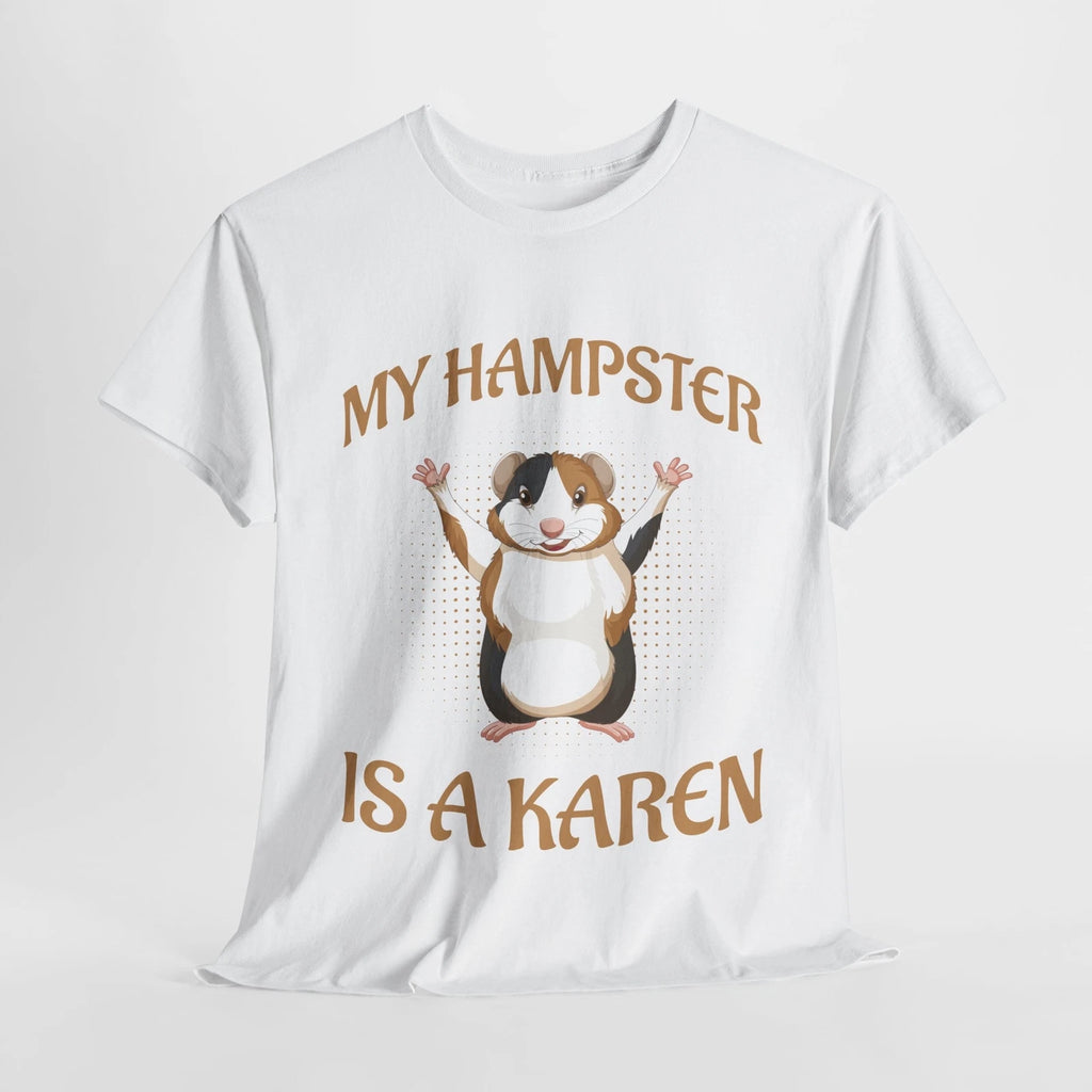 My Hampster Is A Karen Meme Saying Quote Sarcastic Joke T-Shirt Soft Unisex Tees
