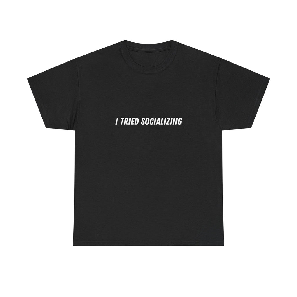 I Tried Socializing tee | Funny Text Shirt, Introvert Humor