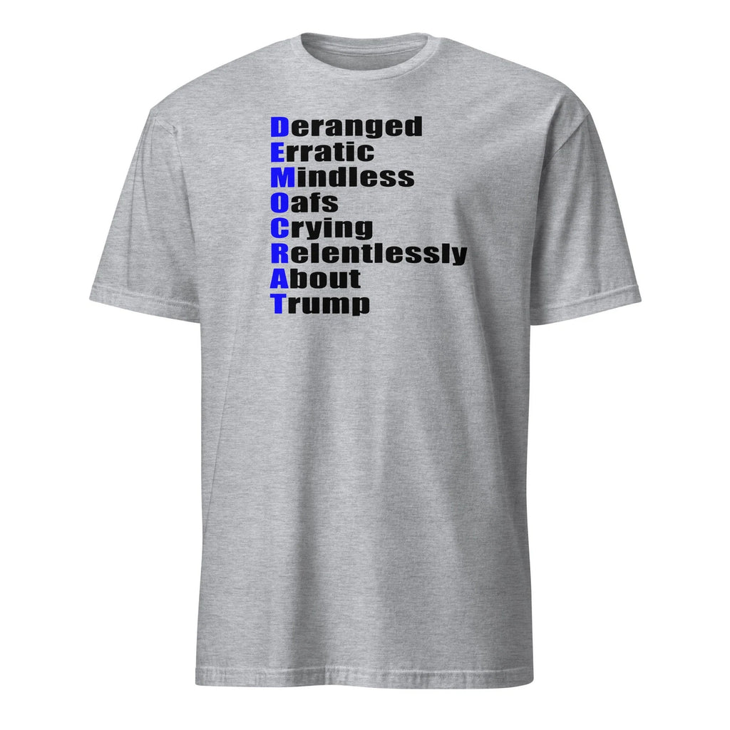Anti-Democrat Political Humor T-Shirt | Sarcastic Political Parody Tee