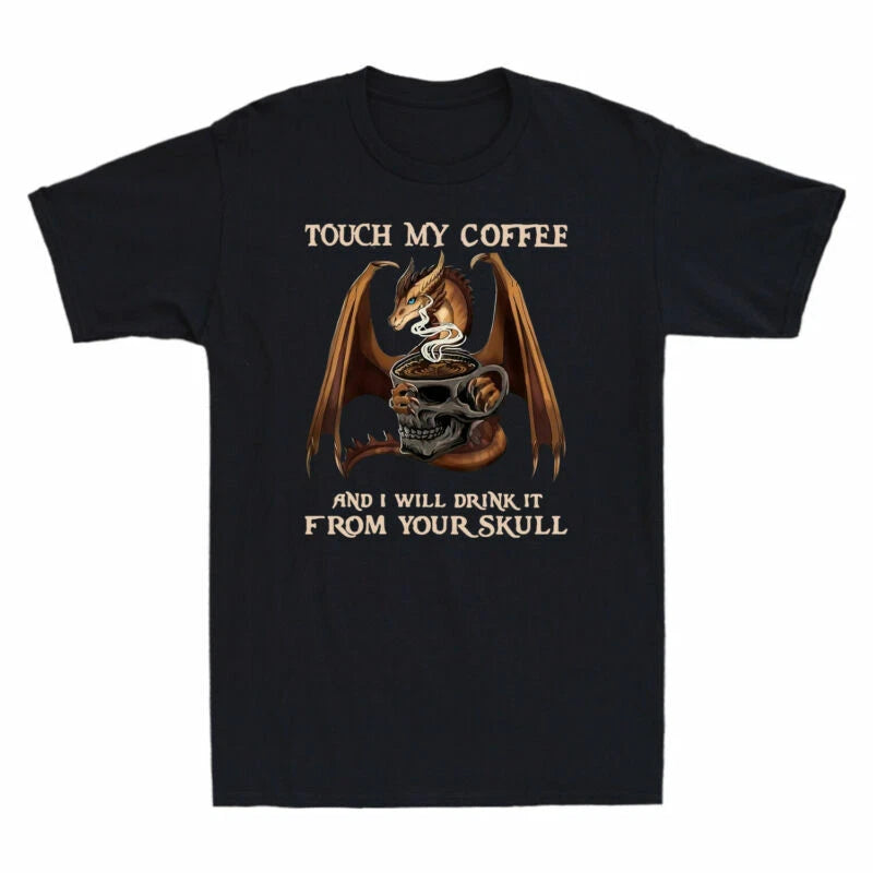 Touch My Coffee I Will Drink It From Your Skull Funny Dragon Vintage Men T-Shirt
