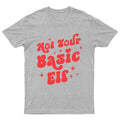Not Your Basic Elf Christmas Holidays Mens Womens Graphic Tee -a