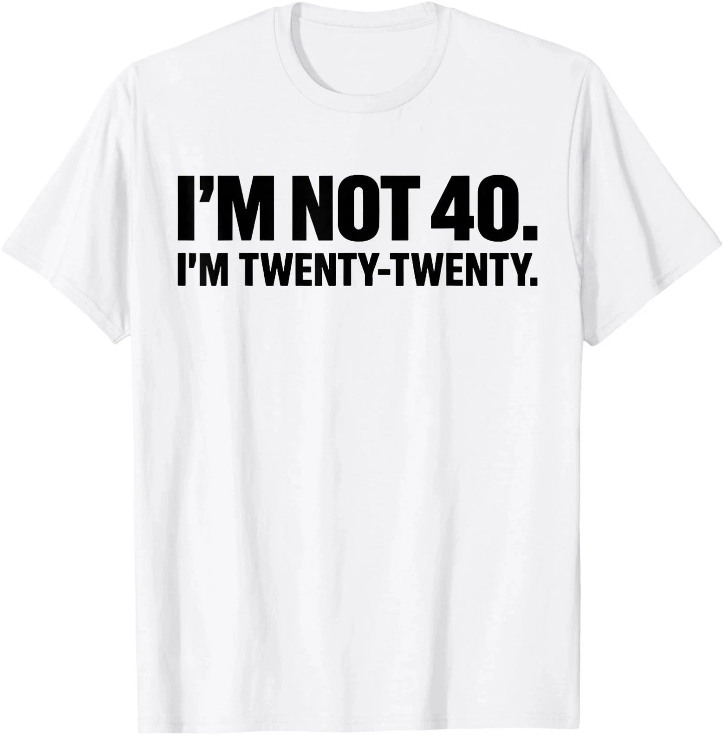 I'm not 40 I'm Twenty Twenty T-Shirt Trendy Shirt Gift For Family shirt