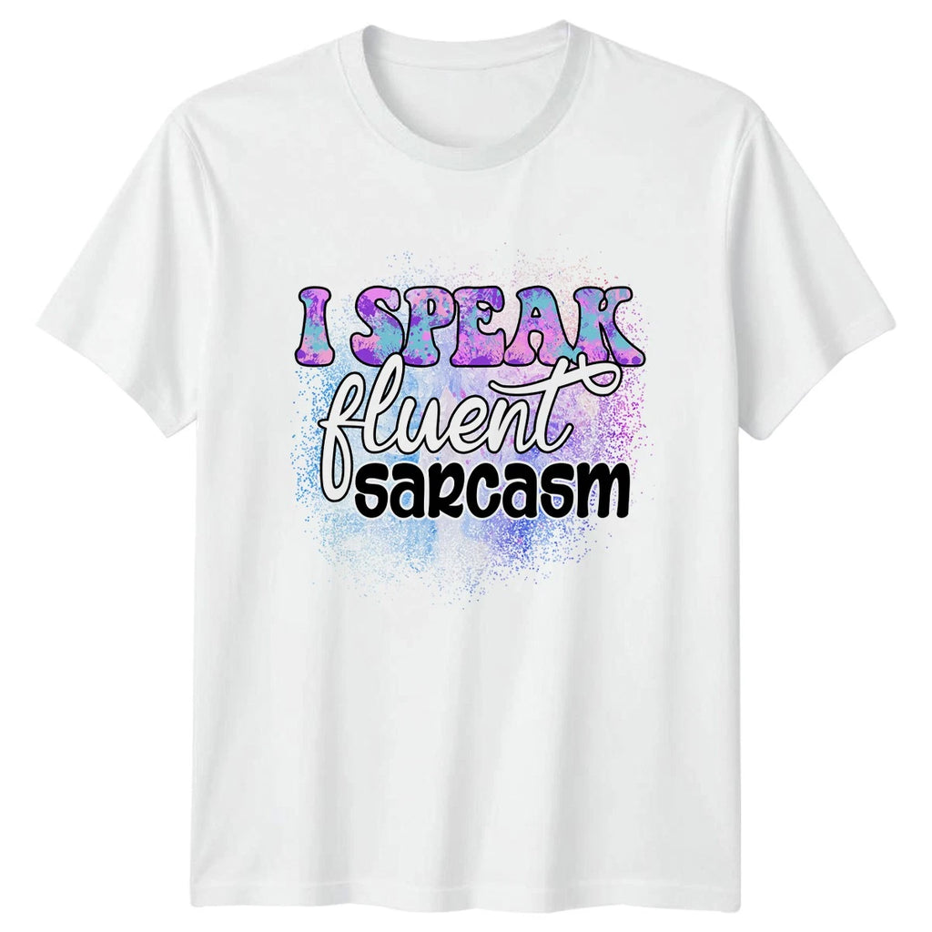 I Speak Fluent Sarcasm Womens T-Shirt Sarcastic Quotes Humor Birthday Gift