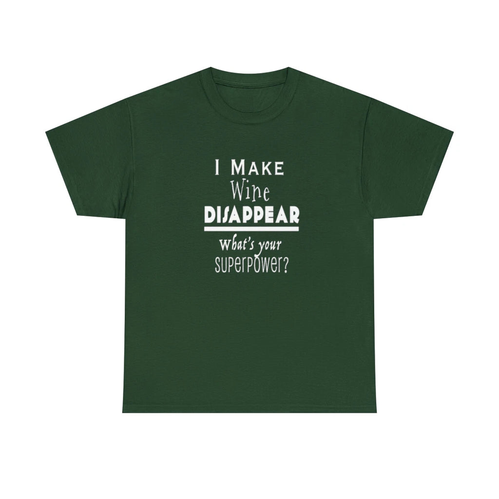 I Make Wine Disappear, What's Your Superpower? Unisex T Shirt