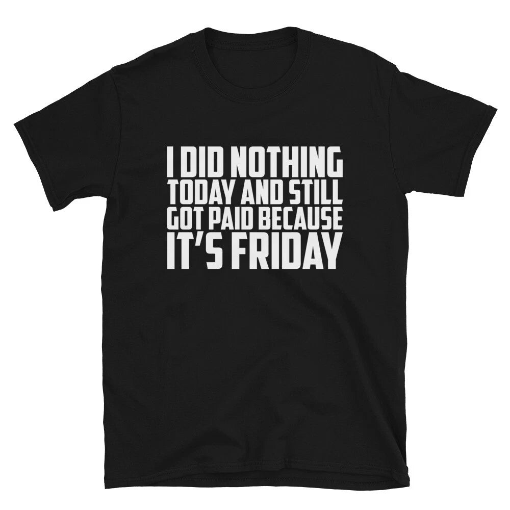 IT S FRIDAY Sarcastic Sarcasm Funny T-Shirt