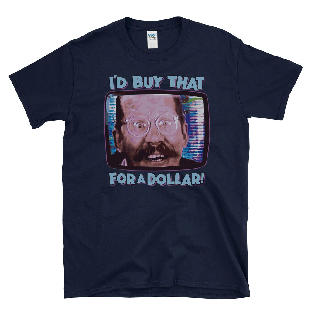 I'D BUY THAT FOR A DOLLAR! -  80's sci-fi movie fan humor future T-Shirt