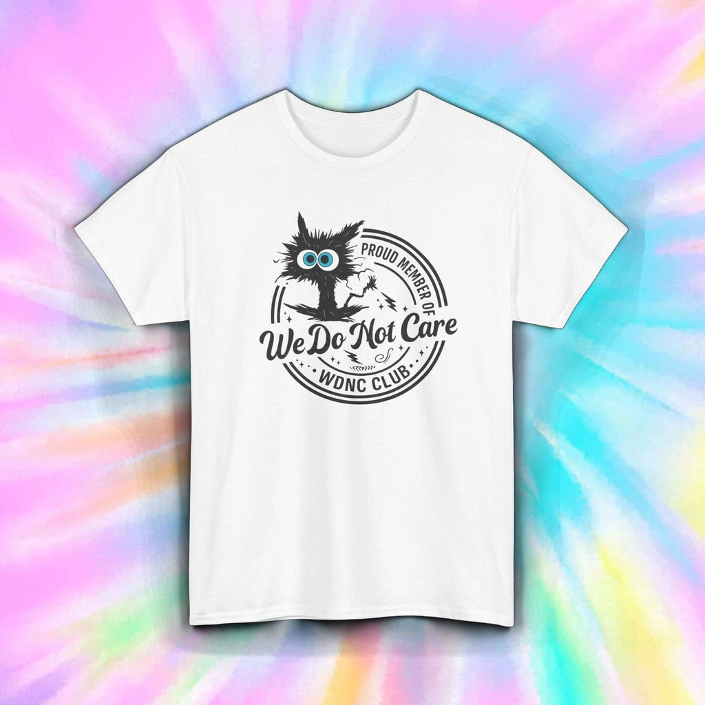 We Do Not Care T-Shirt | Funny WDNC Club Sarcastic Humor Cat Graphic Tee S-5XL