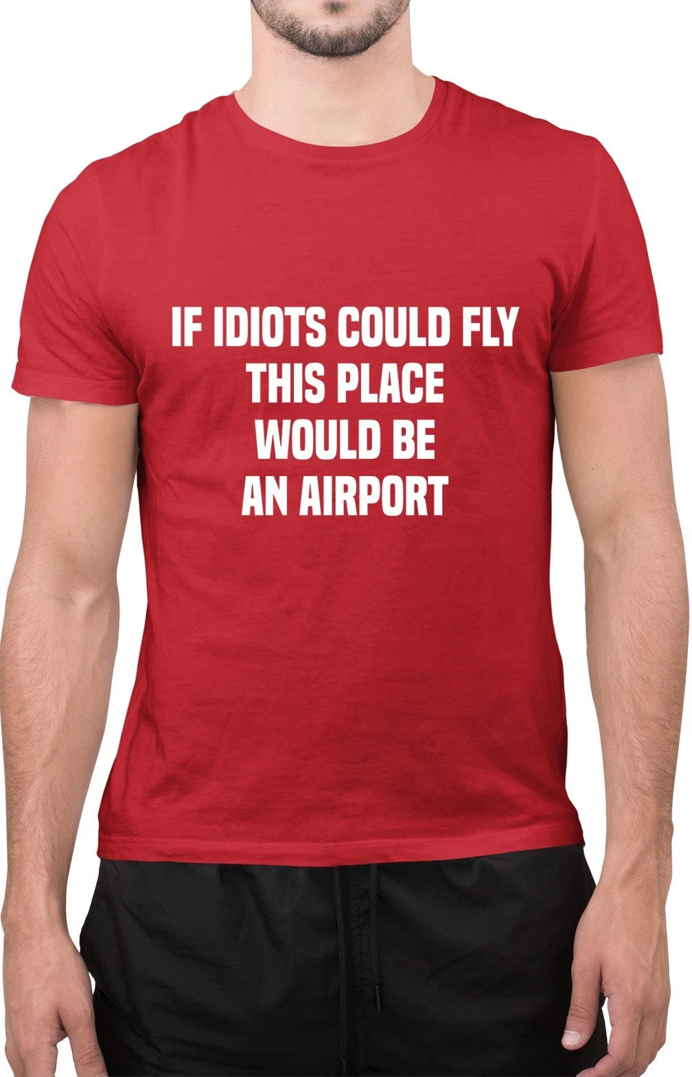 Funny If Idiots Could Fly This Place Would Be an Airport Savage Amazing T Shirt