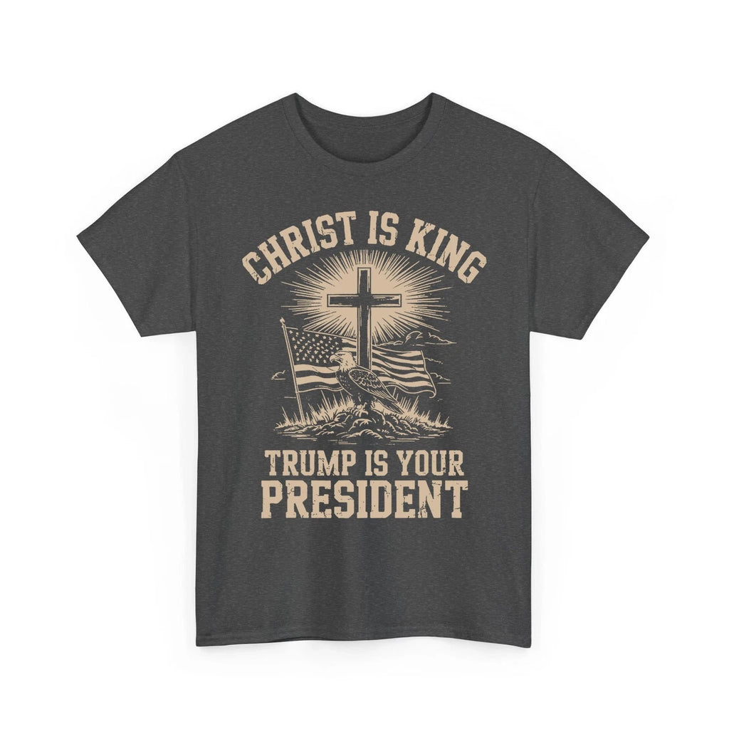 Christ is King and Trump is Your President Unisex T-Shirt