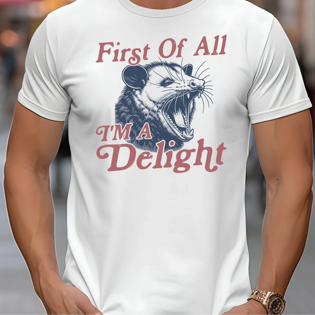 First Of All, I'm a Delight Funny Adult Humor Novelty T-Shirt