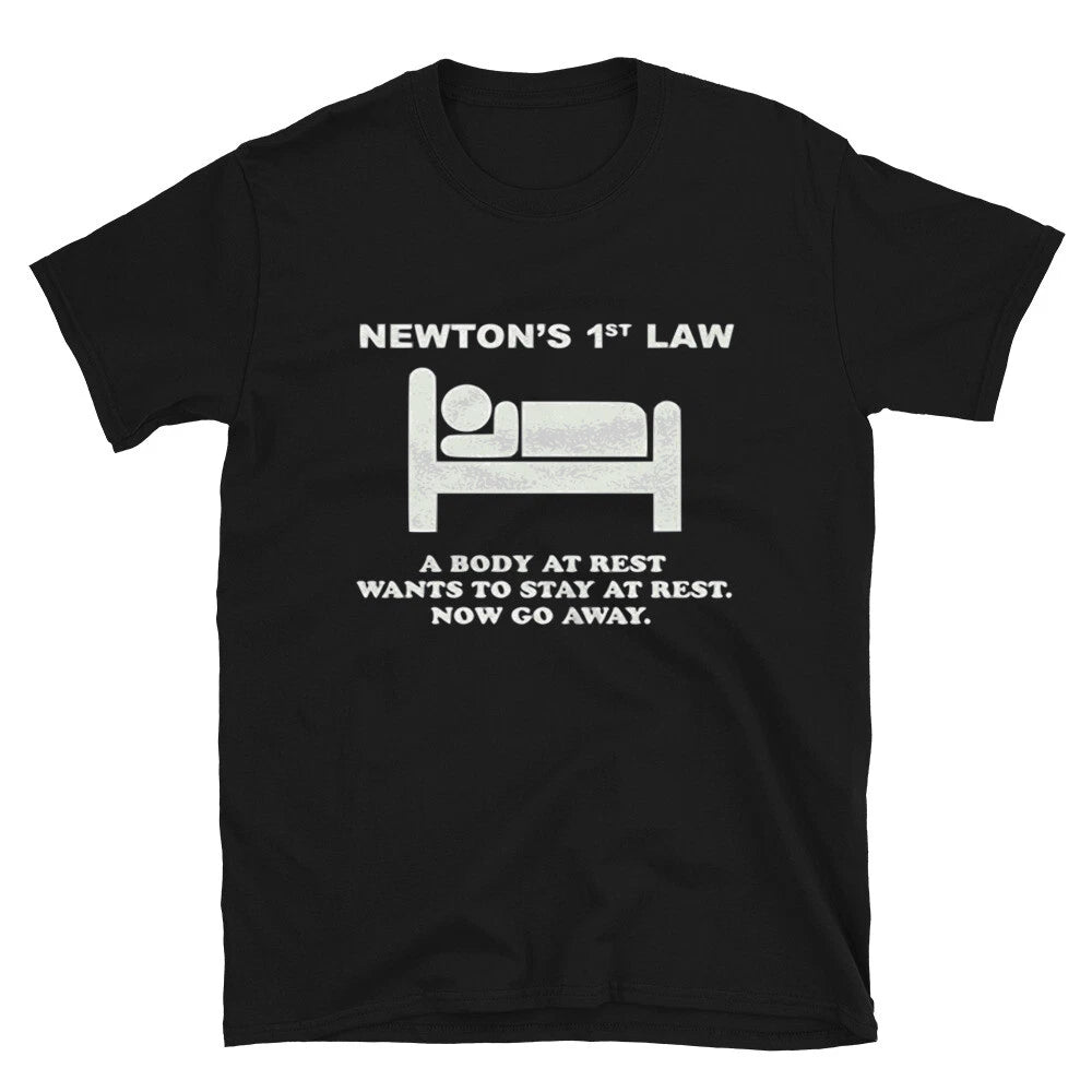 Nutons 1st Law Sarcastic Sarcasm Funny T-Shirt