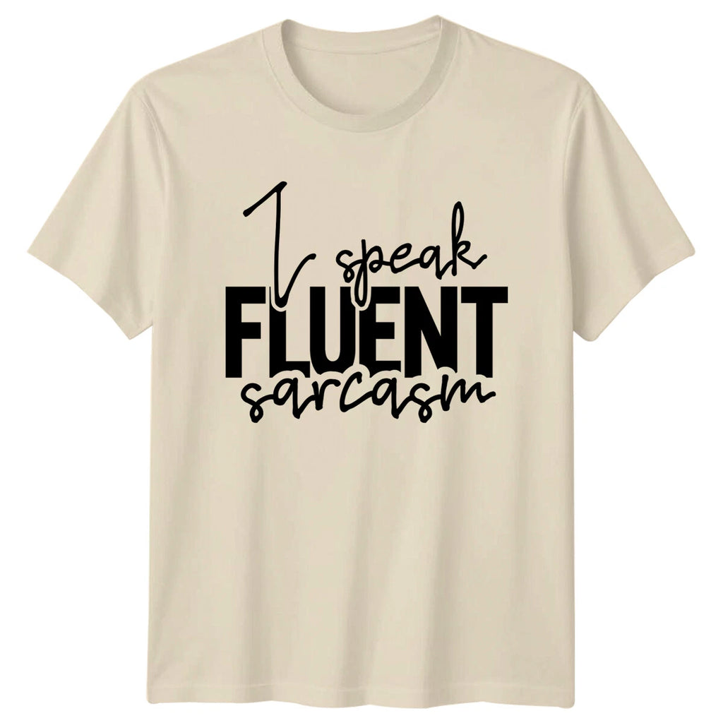 I Speak Fluent Sarcasm Quote Funny Sarcastic Humor Novelty T-Shirt