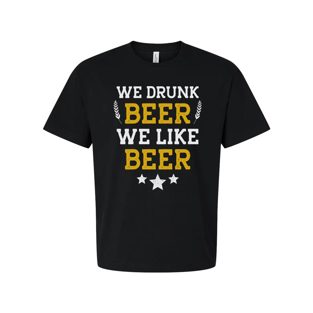 Unisex Beer T Shirt With Fun Phrase We Drunk Beer We Like Beer Graphic Tee For B