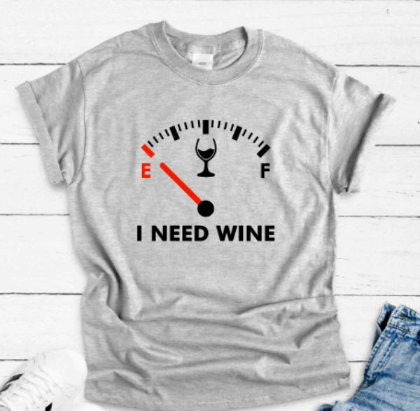 I Need Wine, Fuel Gauge, Gray Unisex Short Sleeve T-shirt