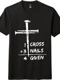 One Nail Cross Tee | 1 Cross 3 Nails 4 Given | Unisex Christian T-Shirt