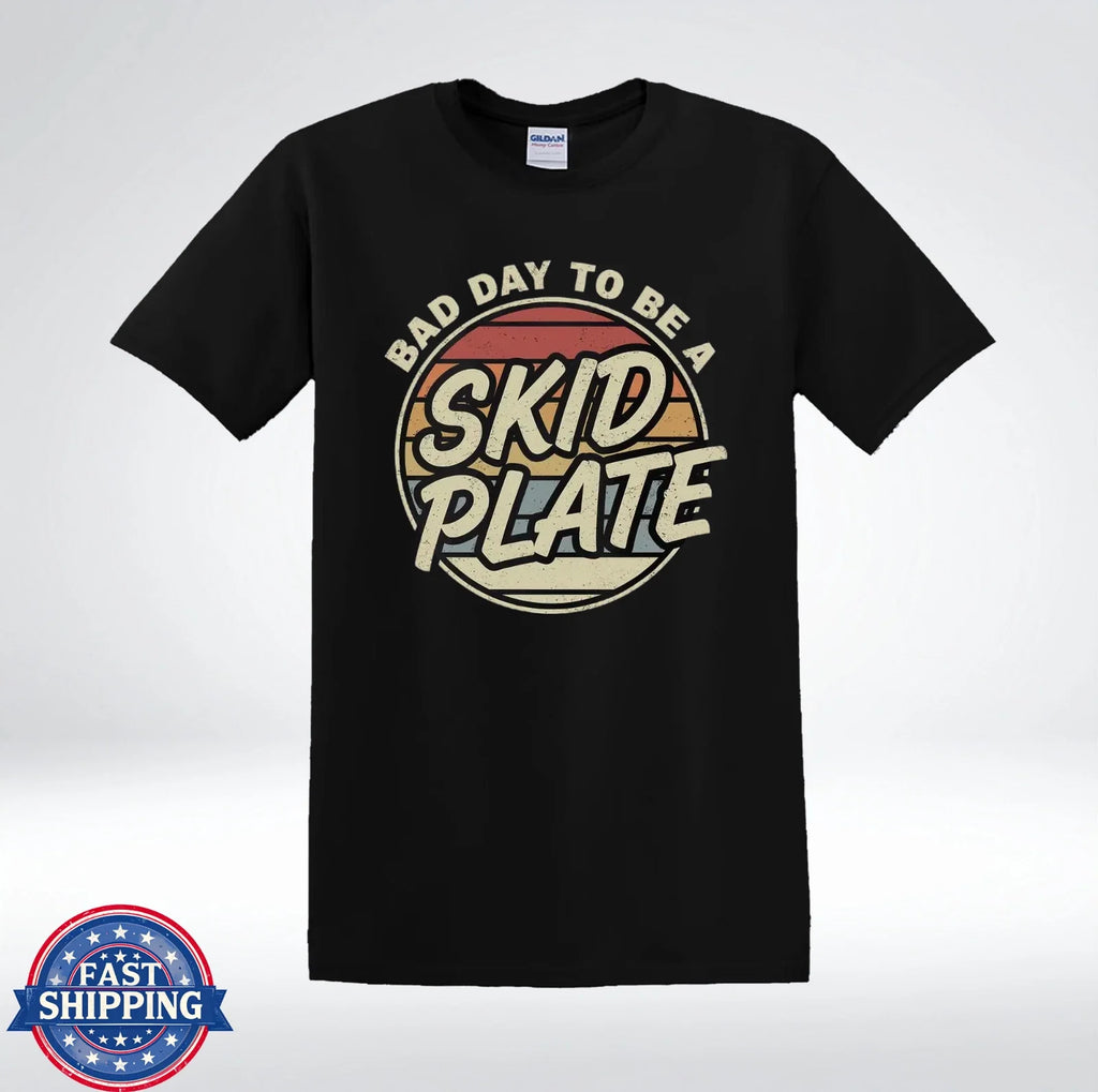 Bad Day To Be A Skid Plate Shirt Offroad Truck Humor T-Shirt
