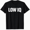Funny Low IQ Meme Pun Sarcasm Shirt Sarcastic Low IQ T-Shirt