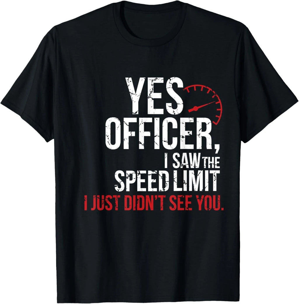 Yes Officer Speeding Shirt - For Car Enthusiasts _ Mechanics Gift Unisex T-Shirt