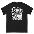 Coffee Because Monday Happens Every Week Caffeine Barista Men's Classic Tee