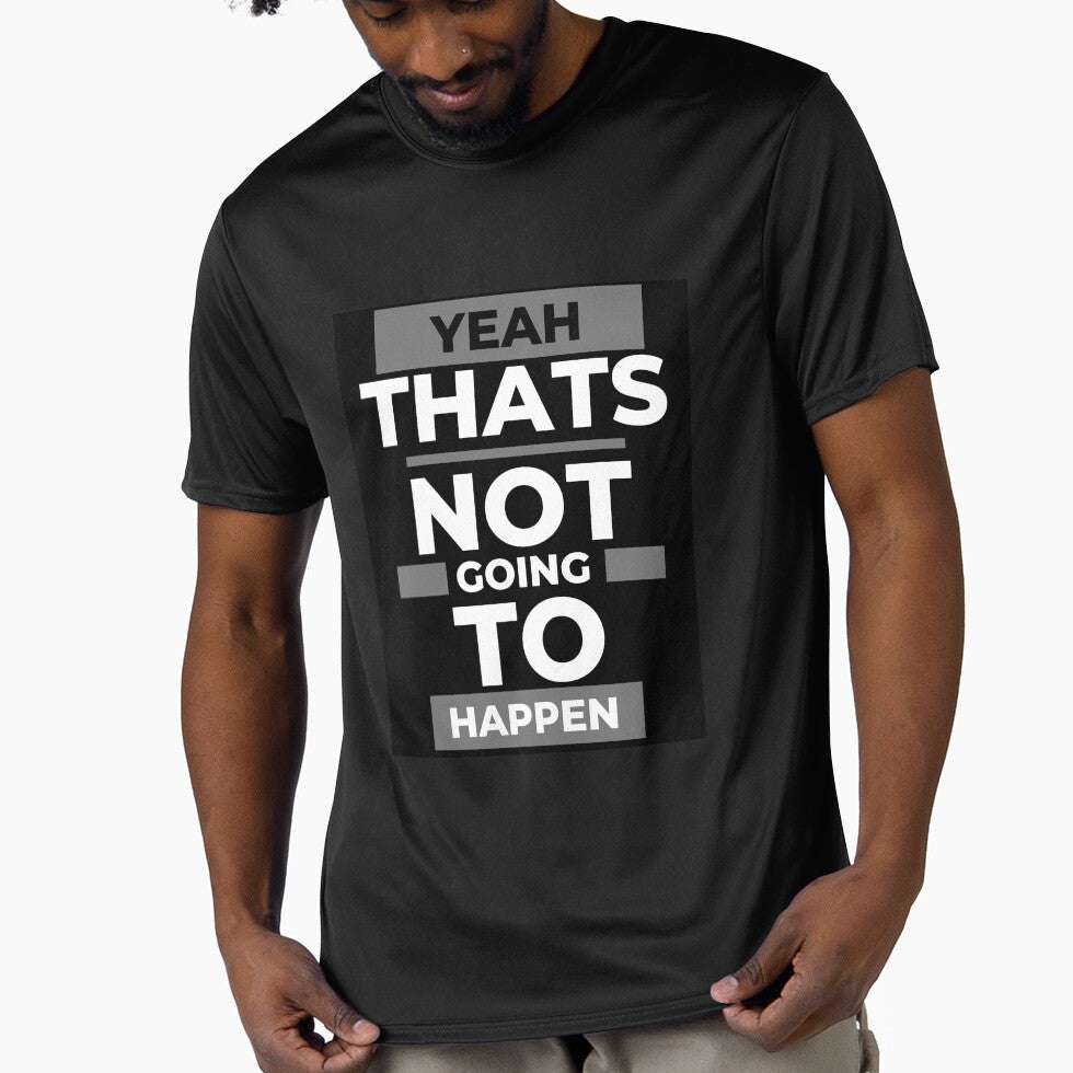 Funny Design,  Yeah that's not gonna happen ... by GarnersDesigns