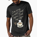 I am Sorry for What I sad before I had my Coffee - Coffee lovers design by TheArtistOf2022
