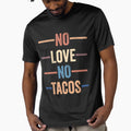 No Love No Tacos by Midlife50
