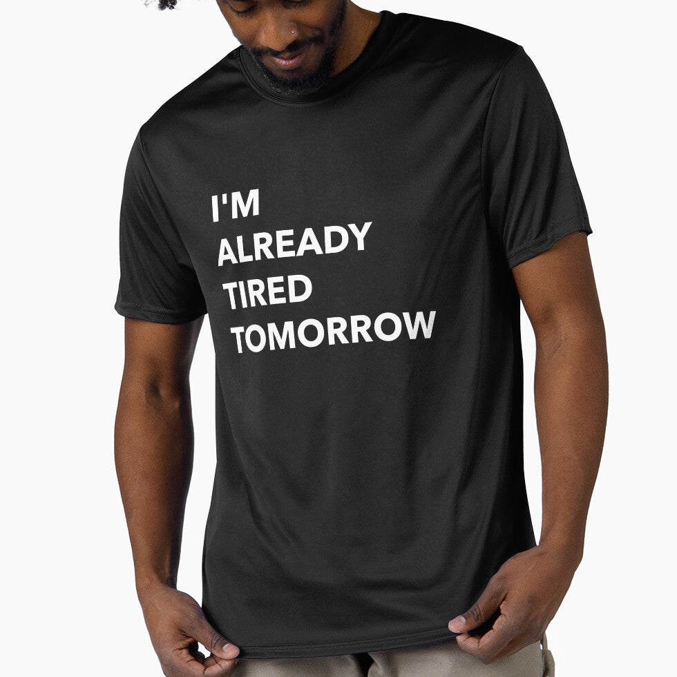I'm Already Tired Tomorrow Funny by Sho-Sho-Studios